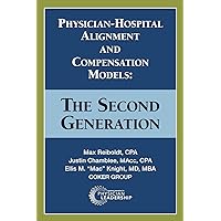 Physician-Hospital Alignment and Compensation Models: The Second Generation Physician-Hospital Alignment and Compensation Models: The Second Generation Paperback Kindle