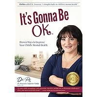 It's Gonna Be Ok: Proven Ways to Improve Your Child's Mental Health It's Gonna Be Ok: Proven Ways to Improve Your Child's Mental Health Paperback Kindle