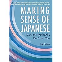 Making Sense of Japanese: What the Textbooks Don't Tell You Making Sense of Japanese: What the Textbooks Don't Tell You Paperback Kindle