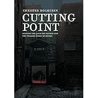 Cutting Point: Solving the Jack the Ripper and the Thames Torso Murders Cutting Point: Solving the Jack the Ripper and the Thames Torso Murders Paperback Hardcover