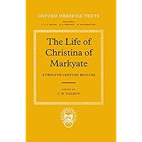 The Life of Christina of Markyate: A Twelfth Century Recluse (Oxford Medieval Texts) The Life of Christina of Markyate: A Twelfth Century Recluse (Oxford Medieval Texts) Hardcover Paperback Mass Market Paperback