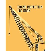 Crane Inspection Log Book: Pre-use Checks, Items Checked, Walk Around, Operation, And Machinery House Inspections