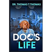 It's a Doc's Life: Memoirs of a Junior Doctor in Kerala (An Adventurous Life)