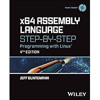 x64 Assembly Language Step-by-Step: Programming with Linux (Tech Today) x64 Assembly Language Step-by-Step: Programming with Linux (Tech Today) Hardcover Kindle