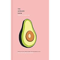 Pavilion The Avocado Show: Recipes for the world's most Instagrammable fruit