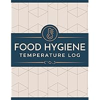 Food Hygiene Temperature Log Book: Record Temperatures of Freezers, Cold Rooms, Warm Storage Units | Temp Monitoring Tracker for Restaurants, Cafes, Bars, Canteens & Catering Businesses