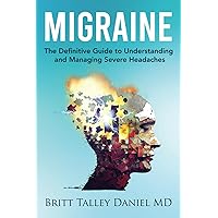 Migraine: The Definitive guide to Understanding and Managing Severe Headaches Migraine: The Definitive guide to Understanding and Managing Severe Headaches Paperback eTextbook Audible Audiobook Hardcover