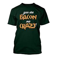 You are Bacon Me Crazy #332 - A Nice Funny Humor Men's T-Shirt