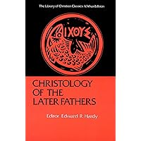 Christology of the Later Fathers, Icthus Edition (Library of Christian Classics) Christology of the Later Fathers, Icthus Edition (Library of Christian Classics) Paperback Kindle Hardcover
