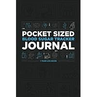 Pocket Sized Blood Sugar Tracker Journal: 4x6 Size - 1 Year Log Book for Diabetics with Type 1 Diabetes, Type 2 Diabetes or Gestational Diabetes Pocket Sized Blood Sugar Tracker Journal: 4x6 Size - 1 Year Log Book for Diabetics with Type 1 Diabetes, Type 2 Diabetes or Gestational Diabetes Paperback