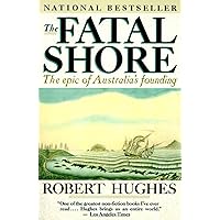 The Fatal Shore: The Epic of Australia's Founding The Fatal Shore: The Epic of Australia's Founding Paperback Kindle Hardcover Audio, Cassette