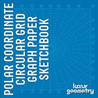 Polar coordinate, circular grid, graph paper sketchbook: Perfect for engineers, students, designers and mandala artists for geometric patterns and circular designs Polar coordinate, circular grid, graph paper sketchbook: Perfect for engineers, students, designers and mandala artists for geometric patterns and circular designs Paperback