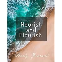 Nourish and Flourish: Daily Journal (Nourish and Flourish: Holistic Nutrition Tips for Busy Women) Nourish and Flourish: Daily Journal (Nourish and Flourish: Holistic Nutrition Tips for Busy Women) Paperback Hardcover