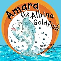 Amara the Albino Goldfish Amara the Albino Goldfish Paperback Kindle