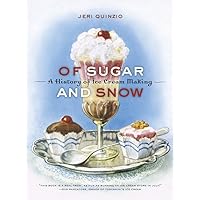 Of Sugar and Snow: A History of Ice Cream Making (California Studies in Food and Culture) Of Sugar and Snow: A History of Ice Cream Making (California Studies in Food and Culture) Hardcover Paperback
