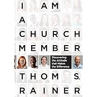 I Am a Church Member: Discovering the Attitude that Makes the Difference I Am a Church Member: Discovering the Attitude that Makes the Difference Hardcover Kindle Audible Audiobook Audio CD