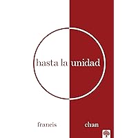Hasta la unidad / Until Unity (Spanish Edition) Hasta la unidad / Until Unity (Spanish Edition) Paperback Kindle