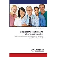 Biopharmaceutics and pharmacokinetics: Enhancement of therapeutic efficacy of drugs and their fate in human body Biopharmaceutics and pharmacokinetics: Enhancement of therapeutic efficacy of drugs and their fate in human body Paperback