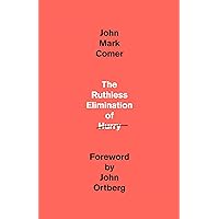 The Ruthless Elimination of Hurry: How to Stay Emotionally Healthy and Spiritually Alive in the Chaos of the Modern World The Ruthless Elimination of Hurry: How to Stay Emotionally Healthy and Spiritually Alive in the Chaos of the Modern World