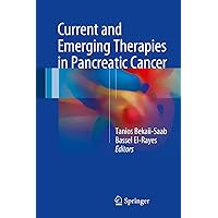 Current and Emerging Therapies in Pancreatic Cancer Current and Emerging Therapies in Pancreatic Cancer Kindle Hardcover Paperback