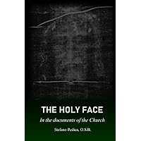 THE HOLY FACE: In the documents of the Church THE HOLY FACE: In the documents of the Church Paperback
