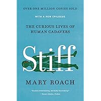 Stiff: The Curious Lives of Human Cadavers Stiff: The Curious Lives of Human Cadavers Paperback Audible Audiobook Kindle Hardcover MP3 CD