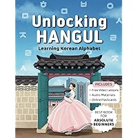 Unlocking Hangul - Learning Korean Alphabet: All-in-One textbook to Learn Korean Language from Zero with Fluent Pronunciation Practice & Writing Hangul workbook for beginners Unlocking Hangul - Learning Korean Alphabet: All-in-One textbook to Learn Korean Language from Zero with Fluent Pronunciation Practice & Writing Hangul workbook for beginners Paperback Kindle