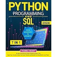 Python Programming and SQL: [7 in 1] The Most Comprehensive Coding Course from Beginners to Advanced | Master Python & SQL in Record Time with Insider Tips and Expert Secrets Python Programming and SQL: [7 in 1] The Most Comprehensive Coding Course from Beginners to Advanced | Master Python & SQL in Record Time with Insider Tips and Expert Secrets Kindle Paperback