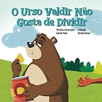 O Urso Valdir Não Gosta De Dividir (Portuguese Edition) O Urso Valdir Não Gosta De Dividir (Portuguese Edition) Paperback