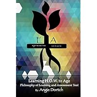 Learning H.O.W to Age: Philosophy and Assessment Tool: Fine tuning mental flexibility, physical perception and kinesthetic awareness Learning H.O.W to Age: Philosophy and Assessment Tool: Fine tuning mental flexibility, physical perception and kinesthetic awareness Paperback Kindle