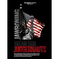 JAWBONING THE BIG TECH JUGGERNAUTS: WHEN DOMINANT SOCIAL MEDIA PLATFORMS CAVE TO GOVERNMENT PRESSURE AND BECOME STATE ACTORS IN A SECTION 230 WORLD JAWBONING THE BIG TECH JUGGERNAUTS: WHEN DOMINANT SOCIAL MEDIA PLATFORMS CAVE TO GOVERNMENT PRESSURE AND BECOME STATE ACTORS IN A SECTION 230 WORLD Hardcover Kindle Paperback