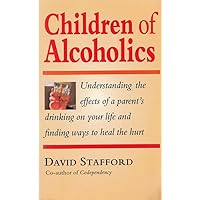 Children of Alcoholics: Understanding the Effects of a Parent's Drinking on Your Life and Finding Ways to Heal the Hurt Children of Alcoholics: Understanding the Effects of a Parent's Drinking on Your Life and Finding Ways to Heal the Hurt Paperback Mass Market Paperback