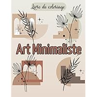 Livre de coloriage art minimaliste: coloriage zen adulte et adolescent (French Edition)