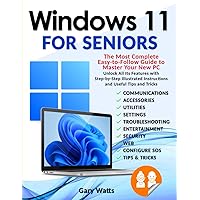 Windows 11 for Seniors: The Most Complete Easy-to-Follow Guide to Master Your New PC. Unlock All Their Features with Step-by-Step Illustrated Instructions and Useful Tips and Tricks Windows 11 for Seniors: The Most Complete Easy-to-Follow Guide to Master Your New PC. Unlock All Their Features with Step-by-Step Illustrated Instructions and Useful Tips and Tricks Paperback Kindle