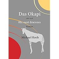 Das Okapi: Hic sunt dracones (German Edition) Das Okapi: Hic sunt dracones (German Edition) Kindle Paperback