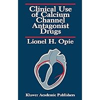 Clinical Use of Calcium Channel Antagonist Drugs Clinical Use of Calcium Channel Antagonist Drugs Kindle Hardcover Paperback