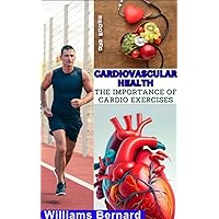 Cardiovascular health : The importance of cardio exercise Cardiovascular health : The importance of cardio exercise Kindle