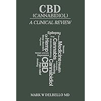 CBD (Cannabidiol): A Clinical Review CBD (Cannabidiol): A Clinical Review Kindle Paperback