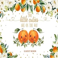 TWO LITTLE CUTIES ARE ON THE WAY GUEST BOOK: Orange Tangerine floral baby shower for twin babies gender neutral keepsake 8,5x8,5 Inch