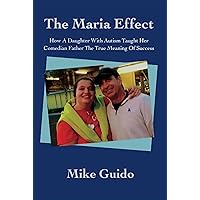 The Maria Effect: How A Daughter With Autism Taught Her Comedian Father The True Meaning Of Success The Maria Effect: How A Daughter With Autism Taught Her Comedian Father The True Meaning Of Success Kindle Audible Audiobook Paperback