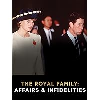 Royal Family, The: Affairs & Infidelities