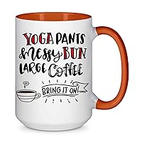 Yoga Pants Messy Buns Large Coffee Bring It On 39 Present For Birthday, Anniversary, New Year's Day 15 Oz Orange Inner Mug
