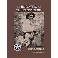 U.S. Rangers - The Law of the Land: The History of Law Enforcement in the Federal Land Management Agencies