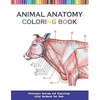 Animal Anatomy Coloring Book: Veterinary Anatomy And Physiology Color Workbook Vet Tech Animal Anatomy Coloring Book: Veterinary Anatomy And Physiology Color Workbook Vet Tech Paperback