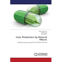 Liver Protection by Natural Means: Hepatoprotective agents from Medicinal Plants