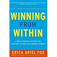 Winning from Within: A Breakthrough Method for Leading, Living, and Lasting Change Winning from Within: A Breakthrough Method for Leading, Living, and Lasting Change Audible Audiobook Hardcover Kindle Paperback