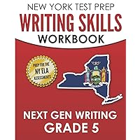 NEW YORK TEST PREP Writing Skills Workbook Next Gen Writing Grade 5: Preparation for the New York State ELA Tests