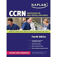 Kaplan CCRN: Certification for Adult Critical Care Nurses (Kaplan Nursing) Kaplan CCRN: Certification for Adult Critical Care Nurses (Kaplan Nursing) Paperback