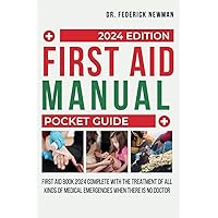 FIRST AID MANUAL POCKET GUIDE: First Aid Book 2024 for the Treatment of All Kinds of Domestic Emergencies When Help is Not Arounr FIRST AID MANUAL POCKET GUIDE: First Aid Book 2024 for the Treatment of All Kinds of Domestic Emergencies When Help is Not Arounr Paperback Kindle
