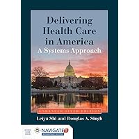 Delivering Health Care in America: A Systems Approach Delivering Health Care in America: A Systems Approach Paperback